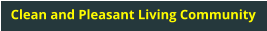 Clean and Pleasant Living Community